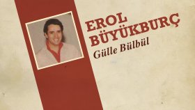 Erol Büyükburç - Gülle Bülbül Erol Büyükburç - Gülle Bülbül