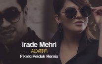 İrade Mehri - Aldandım (Fikret Peldek Remix) 2018