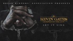 Kevin Gates - Let It Sing Kevin Gates - Let It Sing
