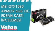 MSI GTX1060 Armor 6GB OC Ekran Kartı İncelemesi