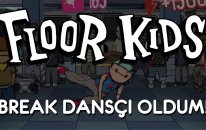 Floor Kids | Break Dansçı Oldum!