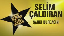 Selim Çaldıran - Sanki Burdasın (Yıldız Tilbe'nin Yıldızlı Şarkıları)