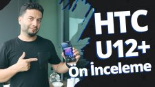 HTC U12+ ön inceleme! - HTC bomba gibi geliyor!