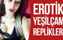 Erotik Yeşilçam Replikleri!