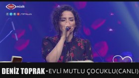 Deniz Toprak - Evli Mutlu Çocuklu Deniz Toprak - Evli Mutlu Çocuklu