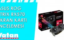 Asus ROG Strix RX570 OC 4G Ekran Kartı İncelemesi