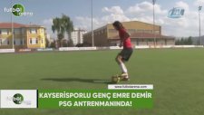 Kayserisporlu genç Emre Demir, PSG idmanında!