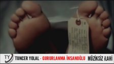 Gururlanma İnsanoğlu - Ağlatan Müziksiz İlahi