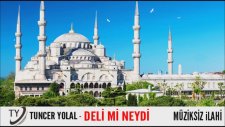 Müziksiz İlahi - Deli Mi Neydi