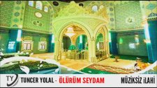 Ölürüm Seydam (Menzil Müziksiz İlahi)