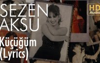 Sezen Aksu - Küçüğüm (Lyrics | Şarkı Sözleri)