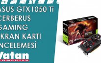 Asus GTX1050 Ti Cerberus Gaming Ekran Kartı İncelemesi