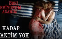 Seni Seviyorum Adamım - O Kadar Vaktim Yok
