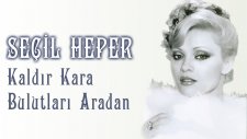 Seçil Heper - Kaldır Kara Bulutları Aradan