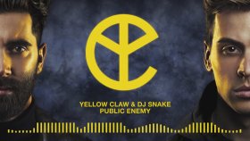 Yellow Claw - DJ Snake - Public Enemy Yellow Claw - DJ Snake - Public Enemy