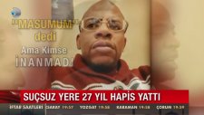 Suçsuz Yere 27 Yıl Hapis Yattı