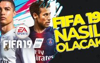Fıfa 19'dan Pes 2019'a Dev Çalım! - İşte Fıfa 19 Hakkında Tüm Detaylar!