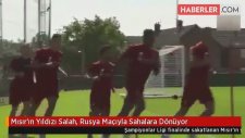 Mısır'ın Yıldızı Salah, Rusya Maçıyla Sahalara Dönüyor