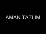 Aman Tatlım Tatlım