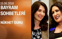 Nükhet Duru, Bayram Sohbetleri'ne konuk oldu - 15.06.2018 Cuma
