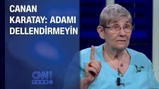 Canan Karatay'ı kızdıran açıklama: Adamı dellendirmeyin!