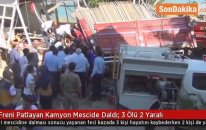 Freni Patlayan Kamyon Mescide Daldı: 3 Ölü 2 Yaralı
