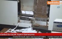 İstanbul'da Kaçak Sigara Operasyonu