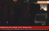 İstanbul'da Lüks Otelde Terör Operasyonu
