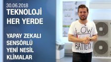 Yapay Zekalı, Sensörlü Yeni Nesil Klimalar - Teknoloji Her Yerde 30.06.2018 Cumartesi