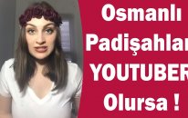 Osmanlı Padişahları Youtuber Olsaydı