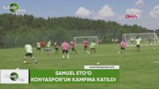 Samuel Eto'o, Konyaspor'un kampına katıldı