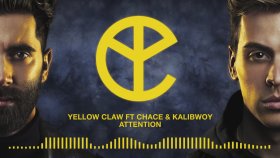 Yellow Claw - Attention Feat. Chace, Kalibwoy Yellow Claw - Attention Feat. Chace, Kalibwoy