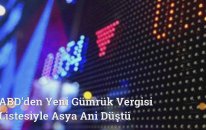 ABD'den Yeni Gümrük Vergisi Listesiyle Asya Ani Düştü