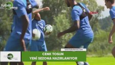 Cenk Tosun yeni sezona hazırlanıyor