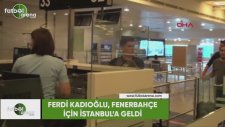 Ferdi Kadıoğlu, Fenerbahçe için İstanbul'a geldi