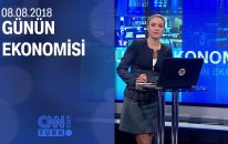 Günün Ekonomisi 08.08.2018 Çarşamba