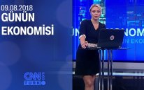 Günün Ekonomisi 09.08.2018 Perşembe