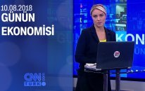 Günün Ekonomisi 10.08.2018 Cuma