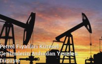 Petrol Fiyatları Küresel Gerilimlerin Ardından Yeniden Düşüşte