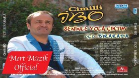 Cimilli İbo - Seninle Çıktım Yola Cimilli İbo - Seninle Çıktım Yola