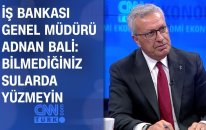 İş Bankası Genel Müdürü Adnan Bali: Bilmediğiniz sularda yüzmeyin