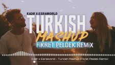 Kadr x Esraworld - Turkish Mashup (Fikret Peldek Remix) 2018