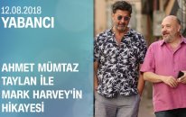 Ahmet Mümtaz Taylan ile İngiliz Mark Harvey'in hikayesi - Yabancı 12.08.2018 Pazar
