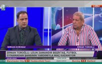 Erman Toroğlu: Beşiktaş Sefilleri Oynadı