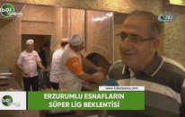 Erzurumlu esnafların Süper Lig beklentisi
