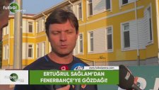 Ertuğrul Sağlam'dan Fenerbahçe'ye gözdağı!