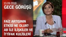Faiz artışının etkisi ne olur? - Gece Görüşü 13.09.2018 Perşembe