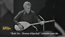 Ruhi Su - Drama Köprüsü