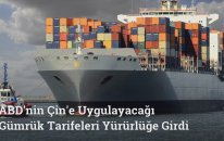 ABD'nin Çin'e Uygulayacağı Gümrük Tarifeleri Yürürlüğe Girdi