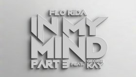Flo Rida - In My Mind Part 3 Ft. Georgi Kay Flo Rida - In My Mind Part 3 Ft. Georgi Kay
